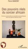 Des pouvoirs réels du sorcier africain ; forces surnaturelles et autorités sociopolitiques chez les Lyéla du Burkina Faso