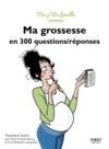 Ma grossesse en 300 questions/réponses (3e édition)  
