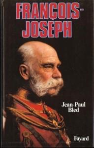 François-Joseph  - Jean-Paul Bled  