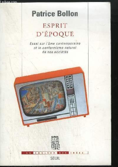 Esprit d'epoque. essai sur l'ame contemporaine et