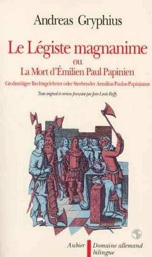 Le legiste magnanime - ou la mort d'emilien paul papinien