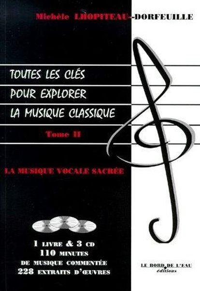 Toutes les clés pour explorer la musique classique t.2 ; la musique vocale sacrée