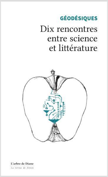 Géodésique. Dix rencontres entre science et littérature