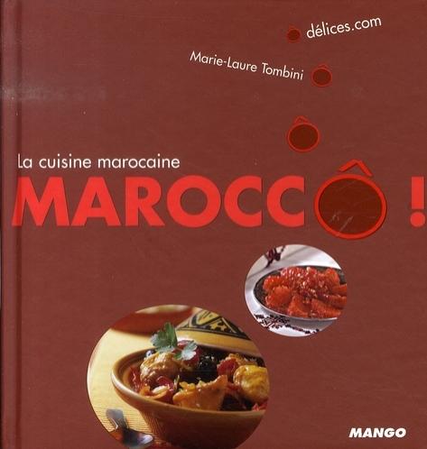 Maroccô  ! la cuisine marocaine  - Marie-Laure Tombini  