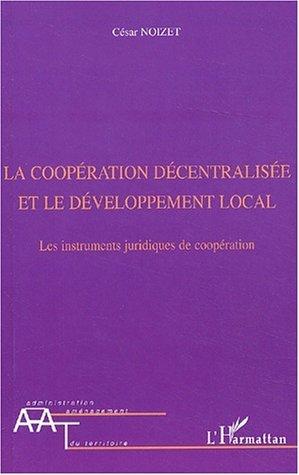 La cooperation decentralisee et le developpement local - les instruments juridiques de cooperation