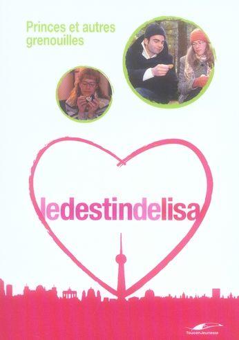 Le destin de Lisa t.3 ; princes et autres grenouilles