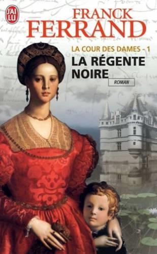La cour des dames t.1 ; la régente noire