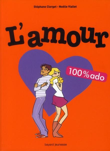 L'amour 100% ado  - Viallet/Clerget  