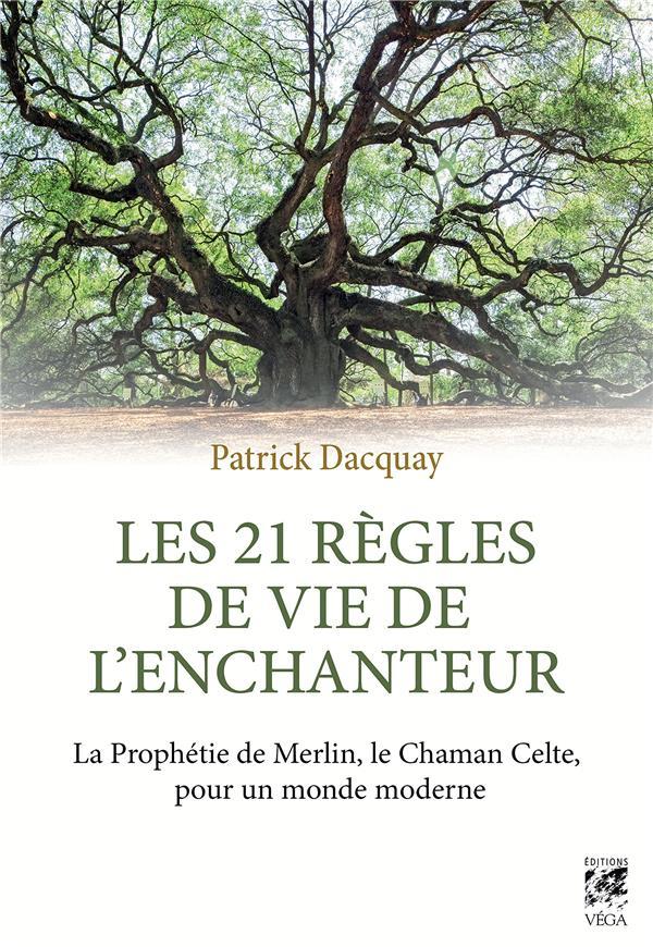 Vente Livre :                                    Les 21 règles de vie de l'Enchanteur ; la prophétie de Merlin, le chaman celte, pour un monde moderne
- Patrick Dacquay                                     