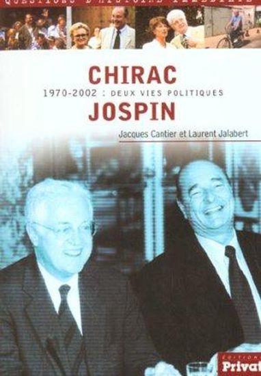 Chirac-jospin ; 1970-2002 deux vies politiques paralelles