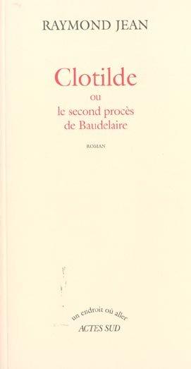 Clotilde ou le second procès de Baudelaire
