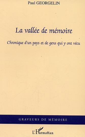 La vallee de memoire - chronique d'un pays et de gens qui y ont vecu