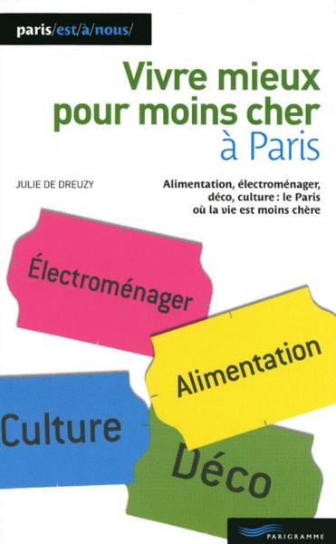 Vivre mieux pour moins cher à Paris (édition 2009)