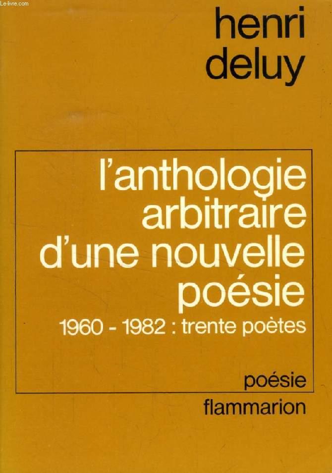 L'anthologie arbitraire d'une nouvelle poesie - 1960-1982 : trente poetes