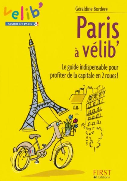 Paris à Velib' ; le guide indispensable pour profiter de la cpaitale en 2 roues