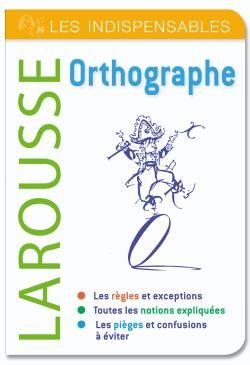 Orthographe ; les indispensables Larousse