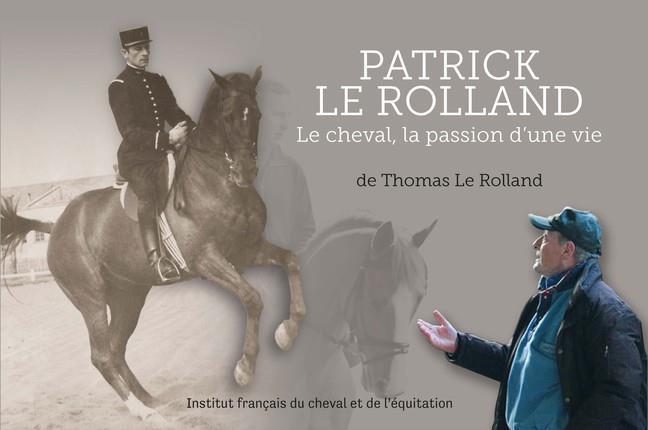 Patrick Le Rolland ; le cheval, la passion d'une vie (1943-2014)