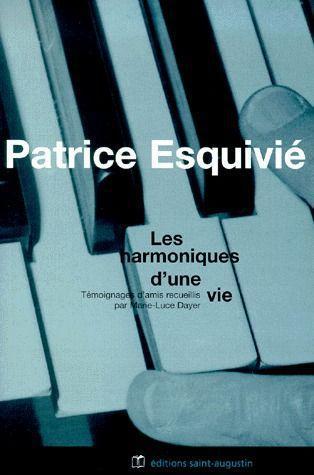 Patrice Esquivié ; les harmoniques d'une vie