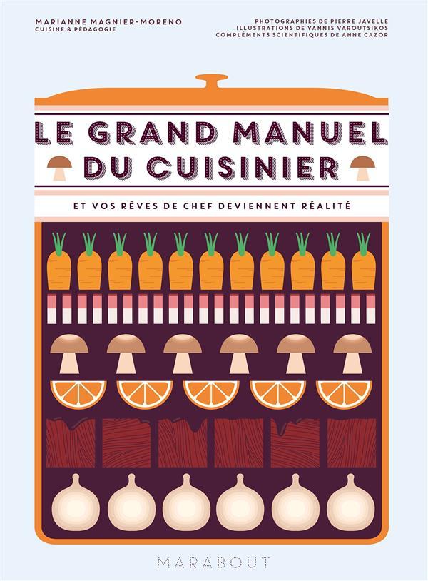 Vente Livre :                                    Le grand manuel du cuisinier ; et vos rêves gourmands deviennent réalité
- Pierre Javelle  - Yannis Varoutsikos  - Anne Cazor  - Marianne Magnier Moreno                                     