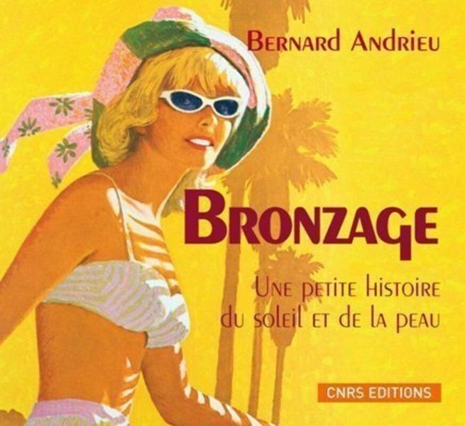 Bronzage. Une Petite Histoire Du Soleil Et De La Peau