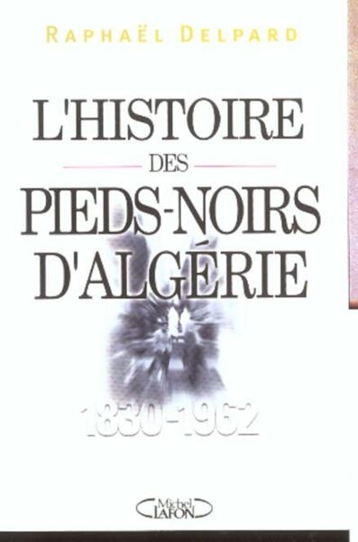 L'histoire des pieds-noirs d'algerie (1830-1962)