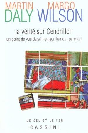 La verite sur cendrillon ; un point de vue darwinien sur l'amour parental