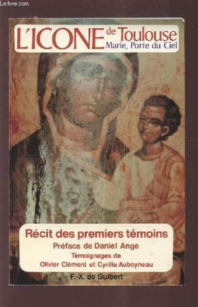 L'icone de toulouse - marie, porte du ciel, recit des premiers temoins