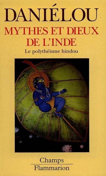 Mythes Et Dieux De L'Inde - Le Polytheisme Hindou