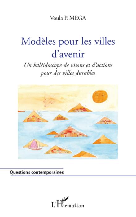Modèles pour les villes d'avenir ; un kaléidoscope de visons et d'actions pour des villes durables
