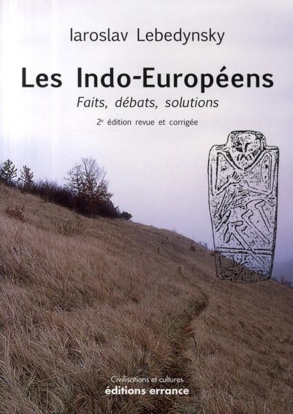 Les indo-européens ; faits, débats, solutions (2e édition)