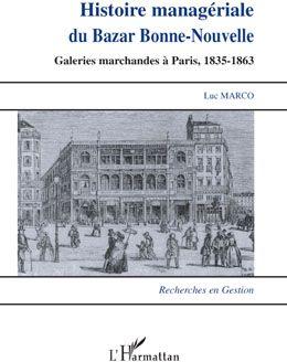 Histoire managériale du Bazar Bonne-Nouvelle ; galeries marchandes à Paris, 1835-1863