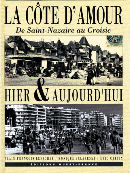 La côte d'amour de saint-nazaire au croizic hier et aujourd'hui