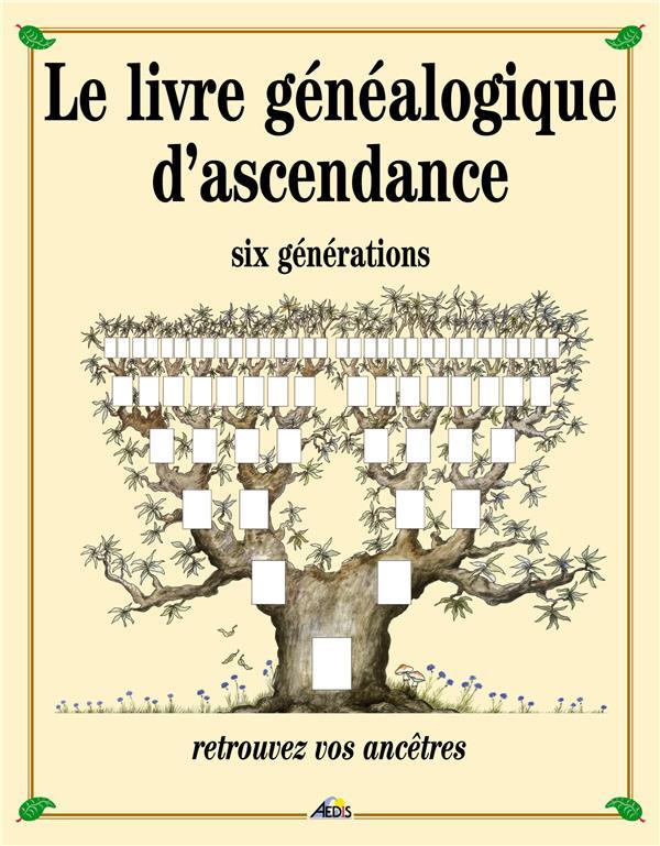 Le livre généalogique d'ascendance ; six generations
