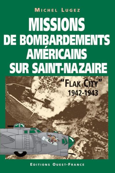 Flak city, 1942-1943 : missions de bombardements américain sur saint-nazaire