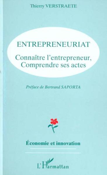 Entrepreneuriat, connaître l'entrepreneur, comprendre ses actes