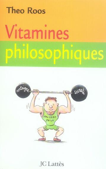 Vitamines philosophiques ; 10 lecons pour fortifier votre esprit