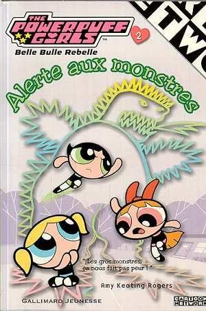 The Powerpuff Girls T.2 ; alerte aux monstres