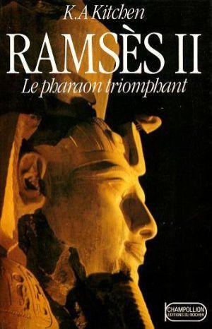 Ramses ii, le pharaon triomphant - sa vie et son epoque