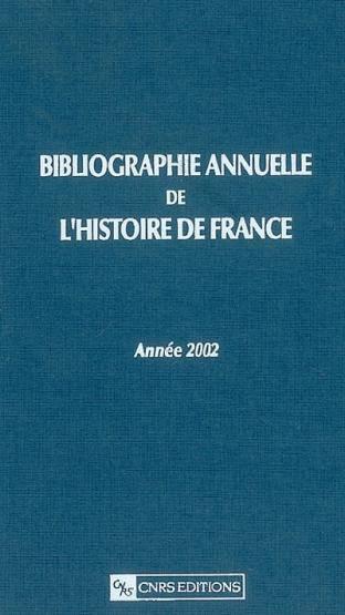 Bibliographie annuelle de l'histoire de france vol 48 annee 2002