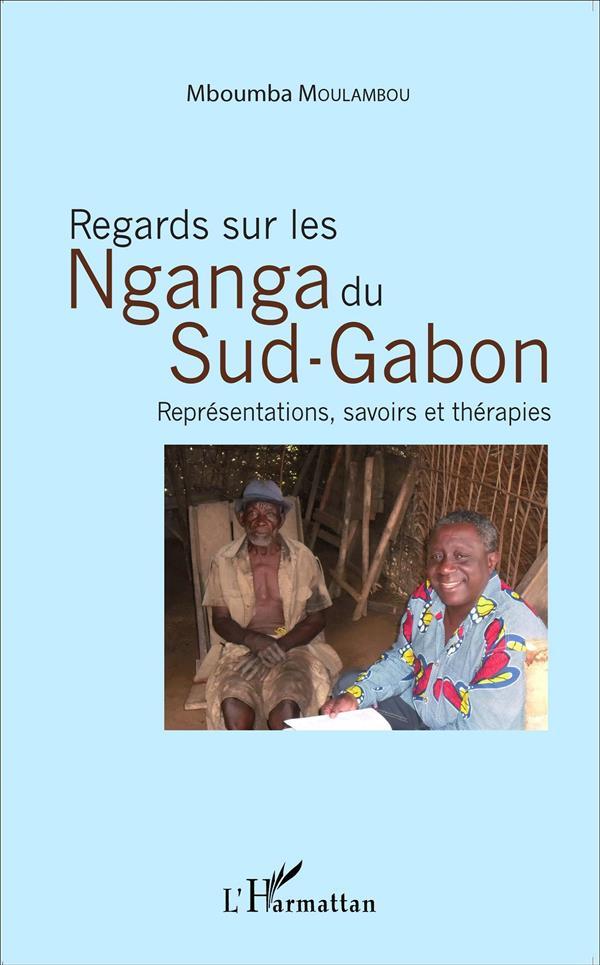 Regards sur les Nganga du sud Gabon ; représentations, savoirs et thérapies