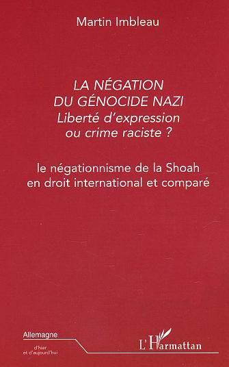 La negation du genocide nazi - liberte d'expression ou crime raciste ? - le negationnisme de la shoa