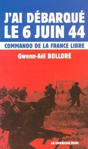 J'ai débarque lé 6 juin 44 ; commando de la France libre