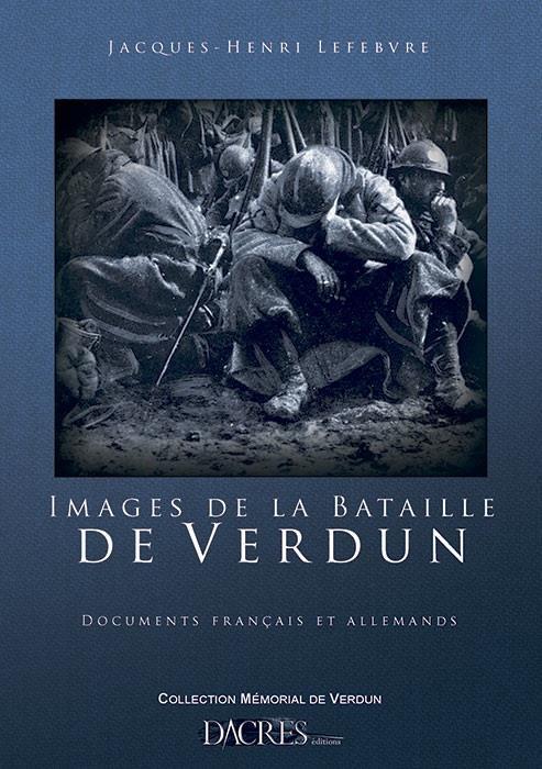 Images de la bataille de Verdun ; documents français et allemands