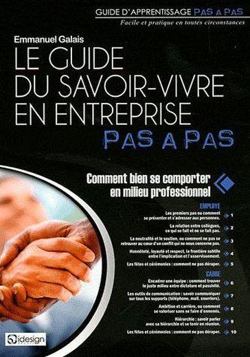 Le guide du savoir-vivre en entreprise pas à pas ; comment bien se comporter en milieu professionnel