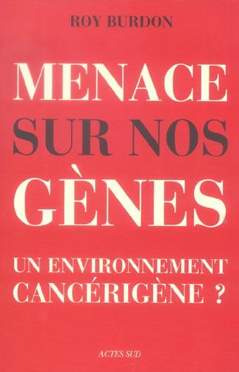 Menaces sur nos genes - un environnement cancerigene ?