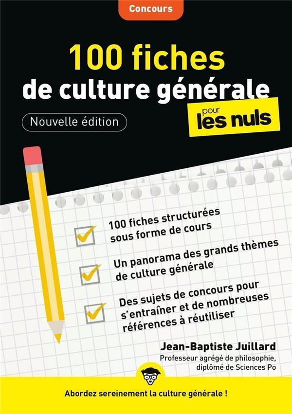 100 fiches de culture générale pour les nuls concours (3e édition)  - Jean-Baptiste Juillard  
