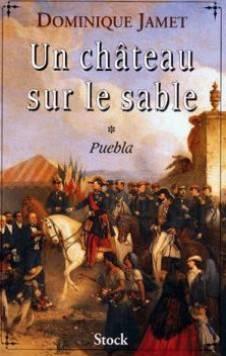 Vente Livre :                                    Un Chateau Sur Le Sable T.1 Puebla
- Dominique Jamet                                     