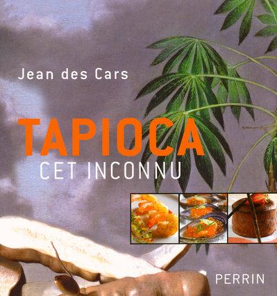 Tapioca, cet inconnu  - Collectif  - Jean des Cars  