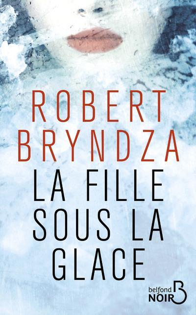 La fille sous la glace  - Robert Bryndza  