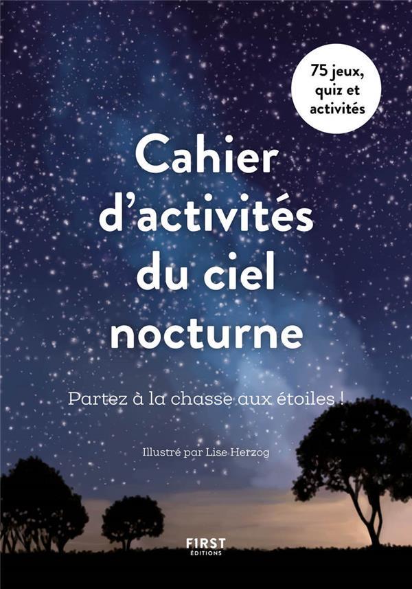 Vente Livre :                                    Cahier d'activités du ciel nocturne : partez à la chasse aux étoiles
- Collectif  - Lise Herzog                                     